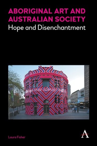 Aboriginal Art and Australian Society Hope and Disenchantment