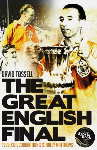 The Great English Final 1953: Cup, Coronation and Stanley Matthews