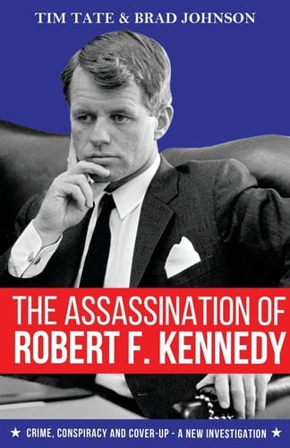 The Assassination of Robert F. Kennedy Crime, Conspiracy and Cover-Up - a New Investigation