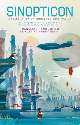 Sinopticon A Celebration of Chinese Science Fiction
