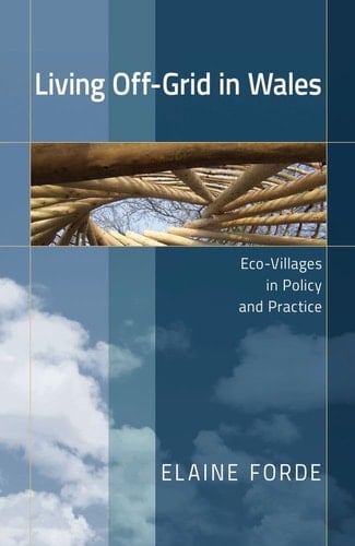 Living Off-Grid in Wales Eco-Villages in Policy and Practice