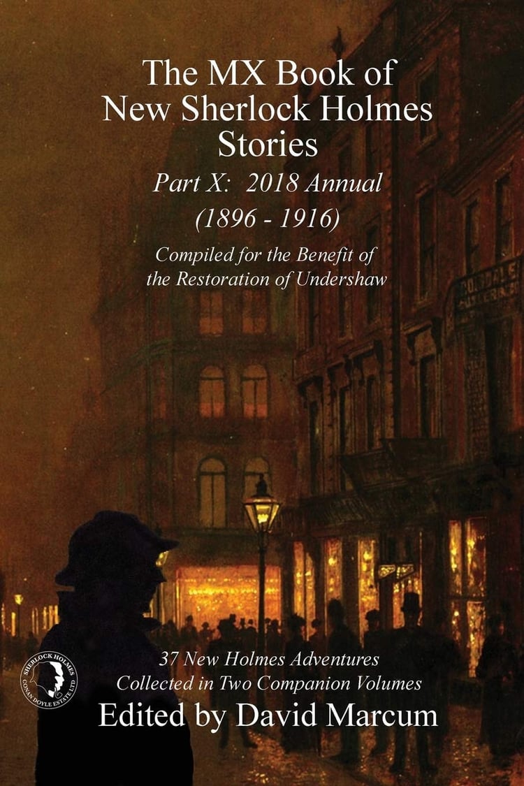 The MX Book of New Sherlock Holmes Stories - Part X 2018 Annual (1896-1916) (MX Book of New Sherlock Holmes Stories Series)