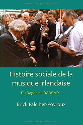 Histoire sociale de la musique irlandaise Du Dagda au DADGAD