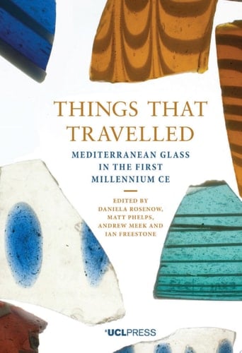 Things that Travelled Mediterranean Glass in the First Millennium AD