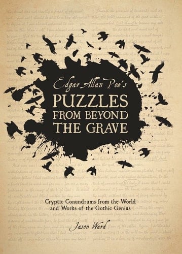 Edgar Allan Poe's Puzzles from Beyond the Grave Cryptic Conundrums from the World and Works of the Gothic Genius