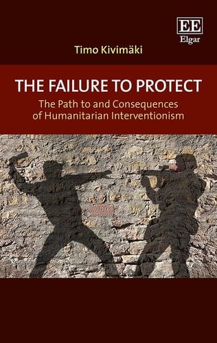 The Failure to Protect The Path to and Consequences of Humanitarian Interventionism