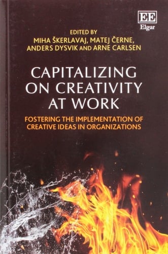 Capitalizing on Creativity at Work Fostering the Implementation of Creative Ideas in Organizations