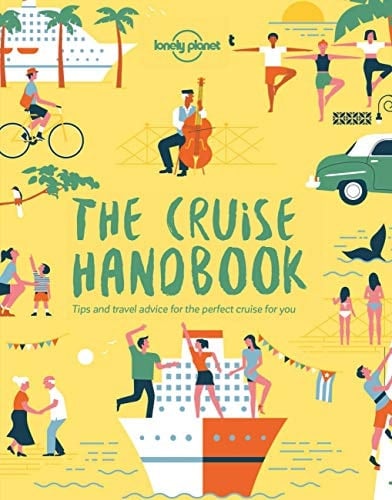 The Cruise Handbook Inspiring Ideas and Essential Advice for the New Generation of Cruises and Cruisers