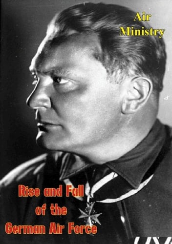 Rise and Fall of the German Air Force (1933 to 1945)