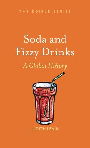Soda and Fizzy Drinks A Global History