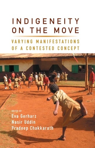 Indigeneity on the Move Varying Manifestations of a Contested Concept