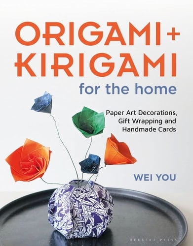 Origami and Kirigami for the Home Paper Art Decorations, Gift Wrapping and Handmade Cards