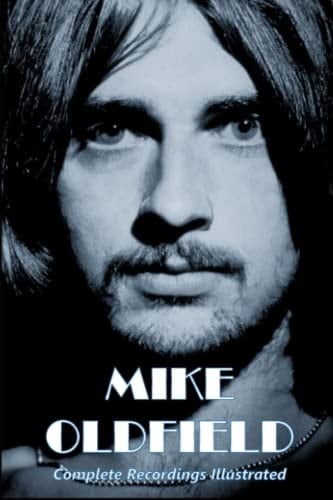 MIKE OLDFIELD Complete Recordings Illustrated