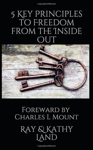 5 Key Principles to Freedom from the Inside Out