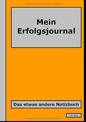 Mein Erfolgsjournal: Das etwas andere Notizbuch (German Edition)