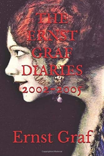 The Ernst Graf Diaries 2002-2005