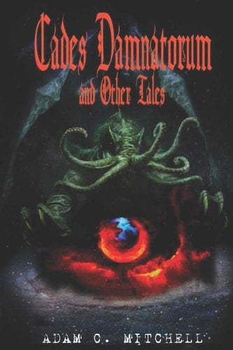 Cades Damnatorum and Other Tales Volume 1
