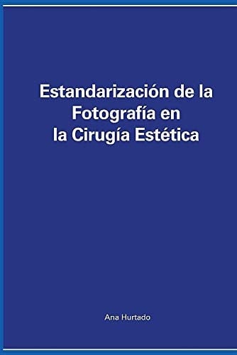 Estandarización de la Fotografía en la Cirugía Estética