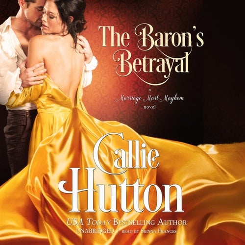 The Barons Betrayal: A Marriage Mart Mayhem Novel (The Marriage Mart Mayhem Series)