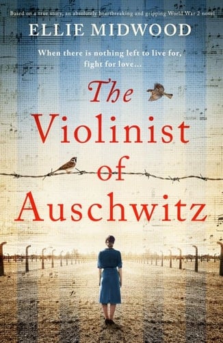 The Violinist of Auschwitz Based on a True Story, an Absolutely Heartbreaking and Gripping World War 2 Novel
