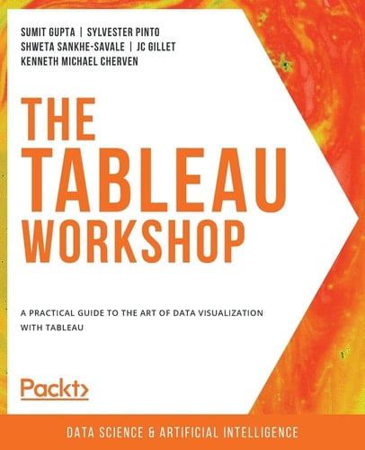 The Tableau Workshop A Practical Guide to the Art of Data Visualization with Tableau