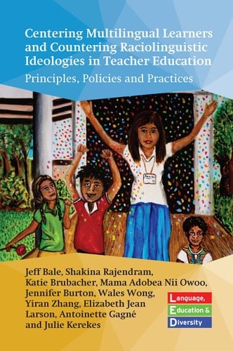 Centering Multilingual Learners and Countering Raciolinguistic Ideologies in Teacher Education Principles, Policies and Practices