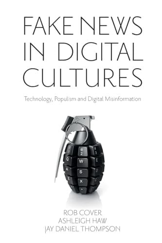 Fake News in Digital Cultures Technology, Populism and Digital Misinformation