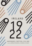 Ireland 1922 Independence, Partition, Civil War