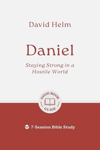 Daniel: Staying Strong in a Hostile World 7-Session Bible Study