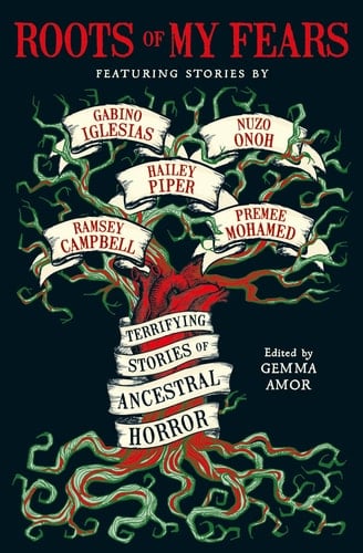 Roots of My Fears Terrifying Stories of Ancestral Horror