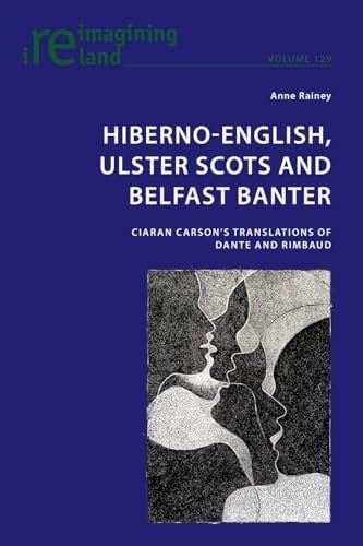 Hiberno-English, Ulster Scots and Belfast Banter Ciaran Carson's Translations of Dante and Rimbaud