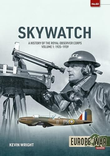 Skywatch Volume 1 - A History of the Royal Observer Corps, 1925 To 1939