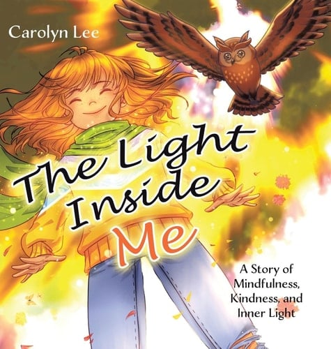 The Light Inside Me A Story of Mindfulness, Kindness, and Inner Light