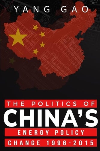The Politics of China's Energy Policy Change 1996-2015