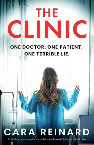 The Clinic An Absolutely Unputdownable and Addictive Psychological Thriller Packed with Twists