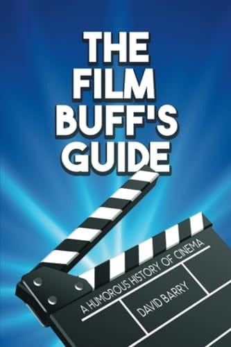 The Film Buff's Guide: A Humorous History of Cinema