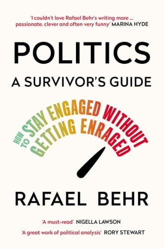 Politics: a Survivor's Guide How to Stay Engaged Without Getting Enraged