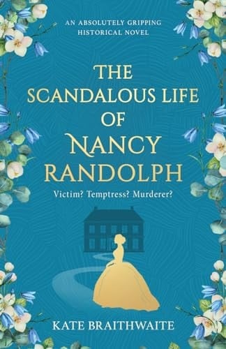 The Scandalous Life of Nancy Randolph An Absolutely Gripping Historical Novel