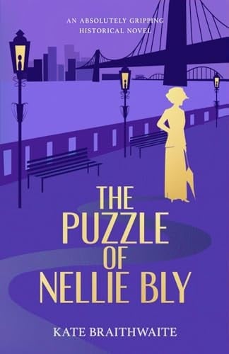 THE PUZZLE OF NELLIE BLY an absolutely gripping historical novel (Compelling Historical Fiction)