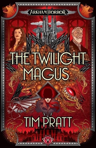 The Twilight Magus An Arkham Horror Novel