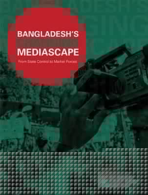 Bangladeshs Changing Mediascape