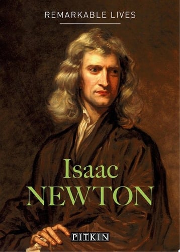 Isaac Newton Remarkable Lives