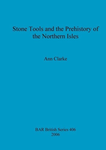 Stone Tools and the Prehistory of the Northern Isles