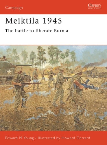 Meiktila 1945 The battle to liberate Burma