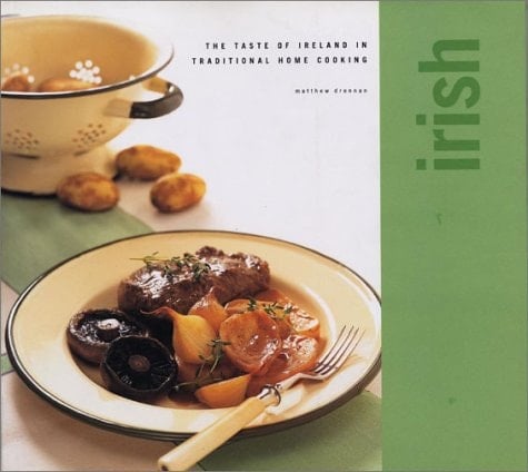 Irish The Taste of Ireland in Traditional Home Cooking