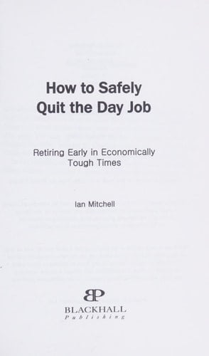 How to Safely Quit the Day Job Retiring Early in Economically Tough Times