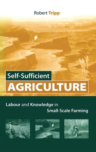 Self-sufficient Agriculture Labour and Knowledge in Small-scale Farming