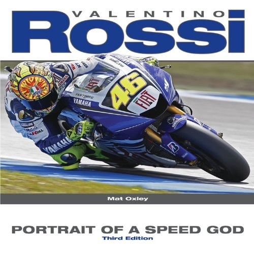 Valentino Rossi Portrait of a Speed God - Third Edition