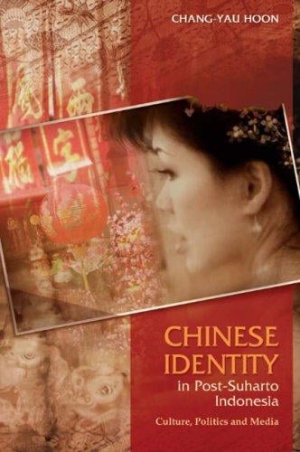 Chinese identity in post-Suharto Indonesia: culture, politics and media