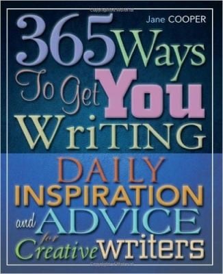 365 Ways To Get You Writing Daily Inspiration And Advice For Creative Writers